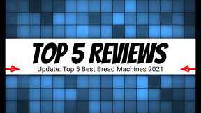 Top 5 Reviews: Top 5 Best Bread Machines 2021