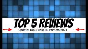 Top 5 Reviews: Top 5 Best 3D Printers 2021