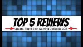 Top 5 BEST Gaming Desktops 2021 Reviewed | Top 5 Reviews