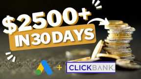 NEW Clickbank Affiliate Marketing Tutorial: 2023!  How I made $2500+ in 30 days using Google Ads