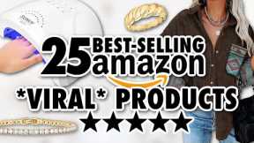 25 *VIRAL* Best-Selling Amazon Products You NEED!