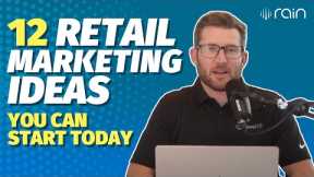 12 Retail Marketing Ideas You Can Start Today