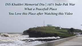 Diu | Mini Goa | INS Khukri Memorial Most Peaceful Place of Diu | 1971 Indo-Pak War