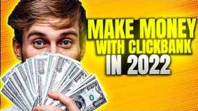How to Make Money With Clickbank in 2022