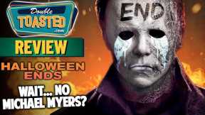 HALLOWEEN ENDS MOVIE REVIEW | THIS WILL BE DIVISIVE | Double Toasted