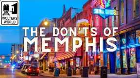 Memphis: The Don'ts of Visiting Memphis