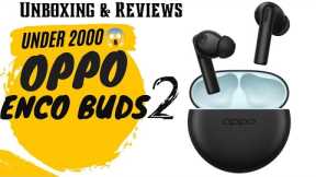 Oppo Enco Buds 2 Review and Unboxing| OppoTWS |Under 2000