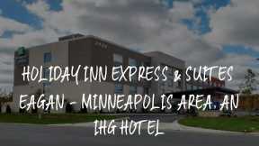 Holiday Inn Express & Suites Eagan - Minneapolis Area, an IHG Hotel Review - Eagan , United States o