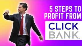 5 Steps to Profit From ClickBank! ClickBank Affiliate Marketing Tutorial