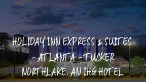 Holiday Inn Express & Suites - Atlanta - Tucker Northlake, an IHG Hotel Review - Tucker , United Sta