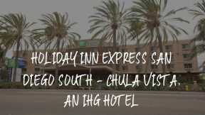 Holiday Inn Express San Diego South - Chula Vista, an IHG Hotel Review - Chula Vista , United States