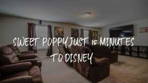 Sweet Poppy Just 15 Minutes to Disney Review - Davenport , United States of America