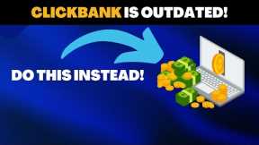 Quit Clickbank Affiliate Marketing & Do This Instead
