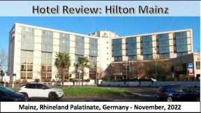 Hotel Review: Hilton Mainz, Rhineland Palatinate, Germany - November 2022