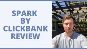 Spark By ClickBank Review - Will They Help You Grow An Affiliate Marketing Business?