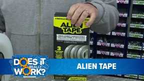 Does It Really Work: Alien Tape