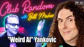 Weird Al Yankovic | Club Random with Bill Maher