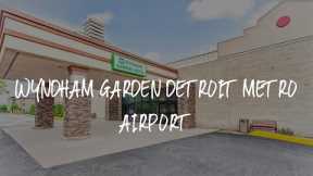 Wyndham Garden Detroit Metro Airport Review - Romulus , United States of America