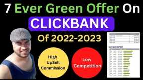 7 Ever Green Offer On ClickBank Of 2022-2023 - Must Watch This Video #clickbank #affiliatemarketing