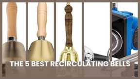 Recirculation bell: The 5 Best Recirculating Bells
