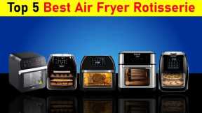 Best Air Fryer Rotisserie On The Market 2022 | Top 5 Air Fryer Rotisserie Review | Unique products