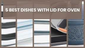Dish with lid for oven: 5 Best Dishes with Lid for Oven