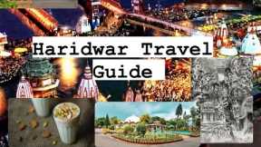 Haridwar Travel Guide | Transport | Tourist Places | Ganga Aarti | Food | Yatra & Tour Plan 🌸