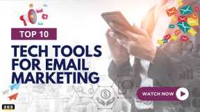 The Top 10 Tech Tools for Email Marketing