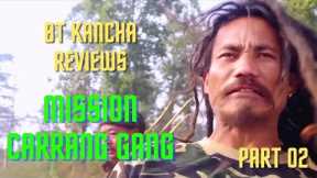 Mission Carrang Gang || Part 02 || BT Kancha Reviews