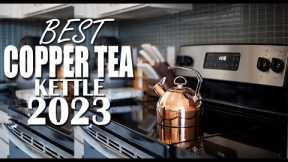 10 Best Copper Tea Kettles 2023 – Reviews & Buying Guide