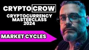 Market Cycles - Cryptocurrency Masterclass 2024