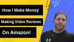 How I make money on Amazon with Video Reviews (on-site Commissions)