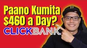 Paano Kumita ng $460 A Day Sa ClickBank Affiliate Marketing