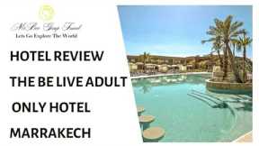 FULL VLOG REVIEW: Be Live Adults Only Hotel Marrakech
