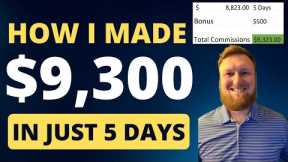 How I Made $9,300 in 5 Days With Affiliate Marketing