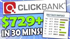 Make $729/Day in 30 Minutes | Clickbank Tutorial for Beginners (Clickbank Affiliate Marketing)