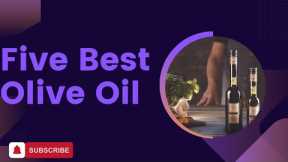 Top 5 Best  Olive Oil