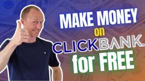 Make Money on ClickBank for Free as a Beginner – REALISTIC Approach (Step-by-Step)