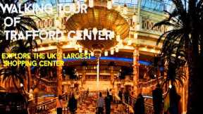 Let's Explore Trafford Centre Shopping Center Together