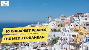 Top 10 cheapest places on the mediterranean