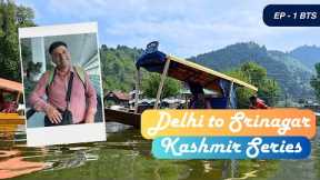 Ep 1 BTS Delhi To Srinagar | JKTDC hotel | kabab at Makai Point | Kashmir Travel