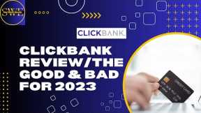 ClickBank Review/The Good & Bad For 2023