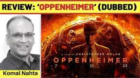 ‘Oppenheimer’ (dubbed) review