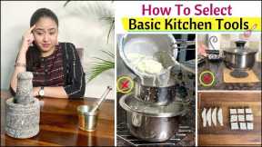 How To Select Basic Kitchen Tools | 7 Smart Kitchen Essentials | Best Kitchen Tools