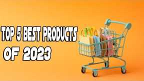 Top 5 Best Products Of 2023