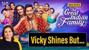 The Great Indian Family Movie Review by Anupama Chopra | Vicky Kaushal, Manushi Chhillar