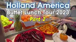 Part 2 Holland America Lunch Buffet Food Tour 2023 | More Themes & Review