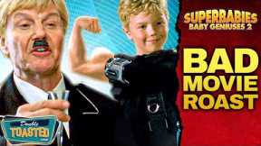 SUPERBABIES: BABY GENIUSES 2 BAD MOVIE REVIEW | Double Toasted