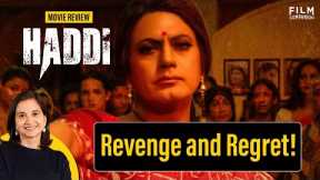 Haddi Movie Review by Anupama Chopra | Nawazuddin Siddiqui, Anurag Kashyap | Film Companion