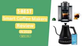 Top 5 Smart Coffee Makers Review in 2023| 5 best Smart Coffee Makers